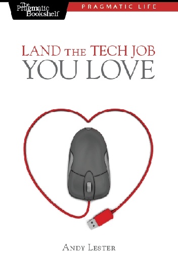 Land the Tech Job You Love - Andy Lester