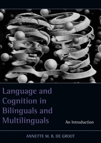 Language and Cognition in Bilinguals and Multilinguals - Annette M. B. de Groot