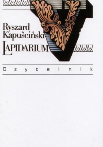 Lapidarium 5, wydanie 3 - Ryszard Kapuściński