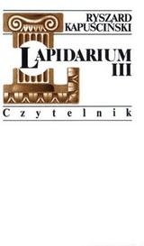 Lapidarium III - Ryszard Kapuściński