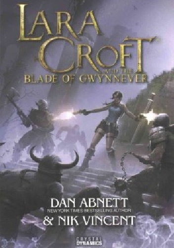 Lara Croft and the Blade of Gwynnever - Dan Abnett,  Nik Vincent