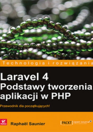 Laravel 4. Podstawy tworzenia aplikacji w PHP - Raphaël Saunier