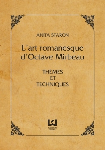 L’art romanesque d’Octave Mirbeau. Themes et techniques - Anita Staroń