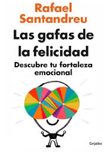 Las gafas de la felicidad - Rafael Santandreu
