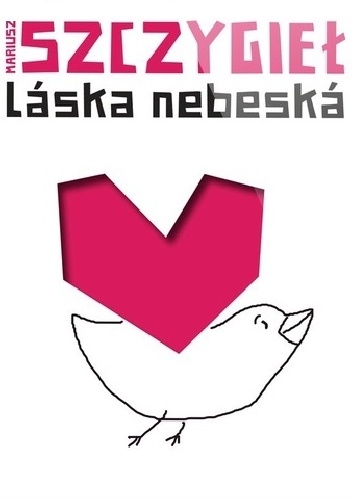 Láska nebeská - Mariusz Szczygieł