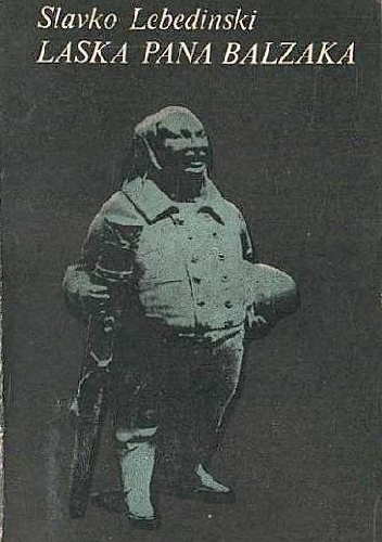 Laska Pana Balzaka - Slavko Lebedinski