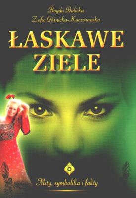 Łaskawe ziele - Bogda Balicka, Zofia Górnicka-Kaczorowska