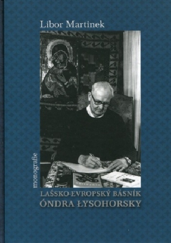 Lašsko-evropský básník Óndra Łysohorsky - Libor Martinek