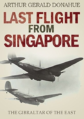 Last flight from Singapore - Arthur Donahue