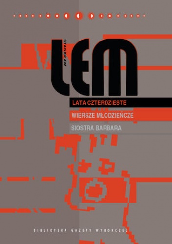 Lata czterdzieste. Wiersze. Siostra Barbara - Stanisław Lem