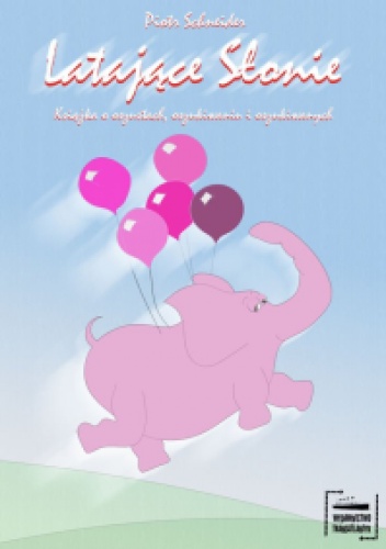 Latające Słonie. Książka o oszustach, oszukiwaniu i oszukiwanych - Piotr Schneider