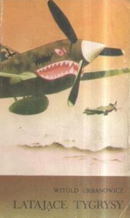 Latające tygrysy - Witold Urbanowicz