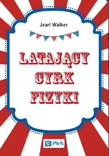Latający cyrk fizyki - Jearl Walker