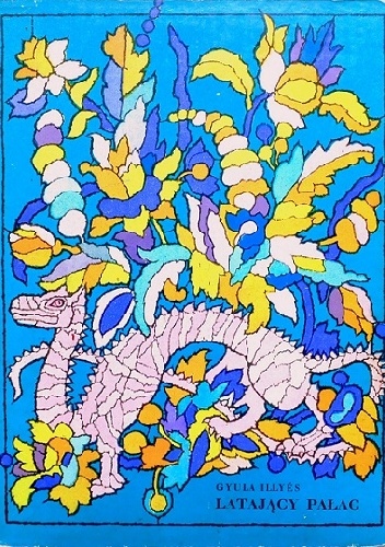 Latający pałac. Baśnie węgierskie - Gyula Illyés