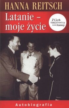Latanie - moje życie. Autobiografia - Hanna Reitsch