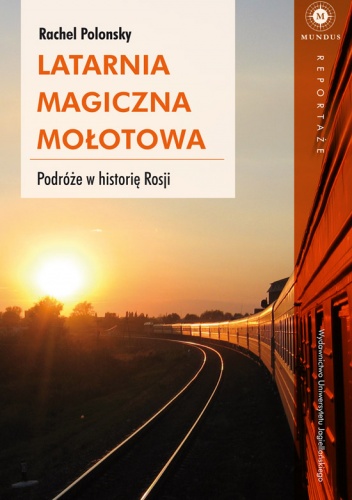 Latarnia magiczna Mołotowa. Podróże w historię Rosji - Rachel Polonsky