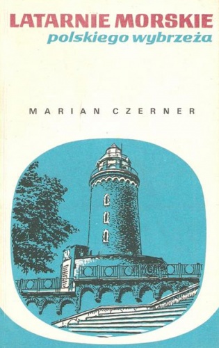 Latarnie morskie polskiego wybrzeża - Marian Czerner