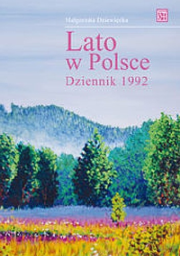Lato w Polsce Dziennik 1992 - Małgorzata Dziewięcka