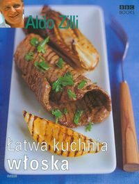 Łatwa kuchnia włoska - Aldo Zilli