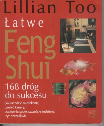 Łatwe feng shui. 168 dróg do sukcesu - Lillian Too
