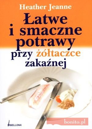 łatwe i smaczne potrawy przy żółtaczce zakaźnej - Heather Jeanne