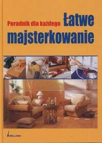 Łatwe majsterkowanie. Poradnik dla każdego - Dietrich Engelhard