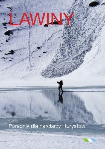 Lawiny. Poradnik dla narciarzy i turystów. - Holger Feist, Tobias Kurzeder