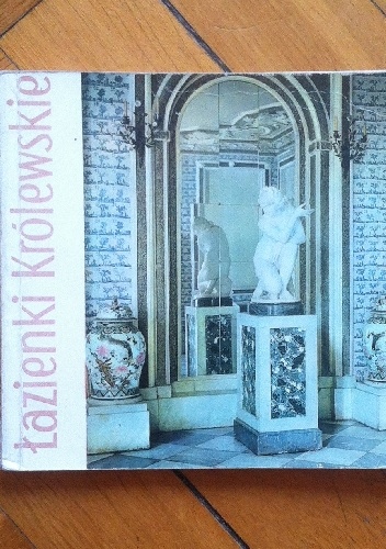 Łazienki Królewskie i ich osobliwości - Władysław Tatarkiewicz