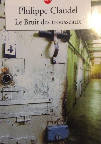 Le Bruit des trousseaux - Philippe Claudel