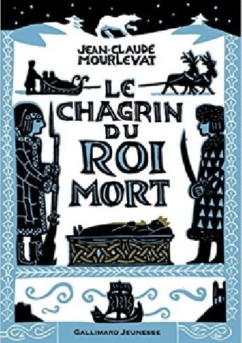 Le Chagrin du Roi mort - Jean-Claude Mourlevat