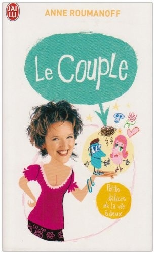 Le Couple. Petits délices de la vie à deux - Anne Roumanoff