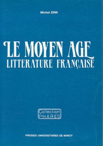 Le Moyen Âge. Littérature française - Michel Zink