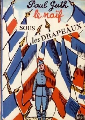 Le naïf sous les drapeaux - Paul Guth