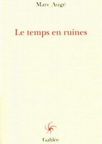 Le temps en ruines - Marc Augé