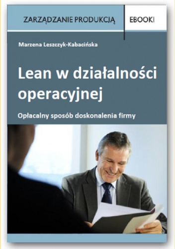 Lean w działalności operacyjnej - opłacalny sposób doskonalenia firmy - Leszczyk-Kabacińska Marzena