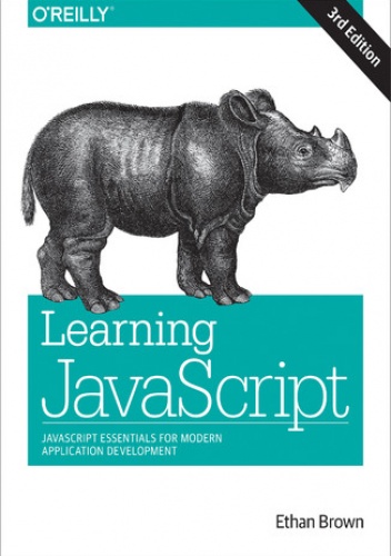 Learning JavaScript. JavaScript Essentials for Modern Application Development. 3rd Edition - Brown Ethan