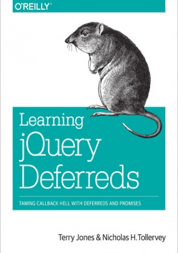 Learning jQuery Deferreds. Taming Callback Hell with Deferreds and Promises - Terry Jones, H. Tollervey Nicholas