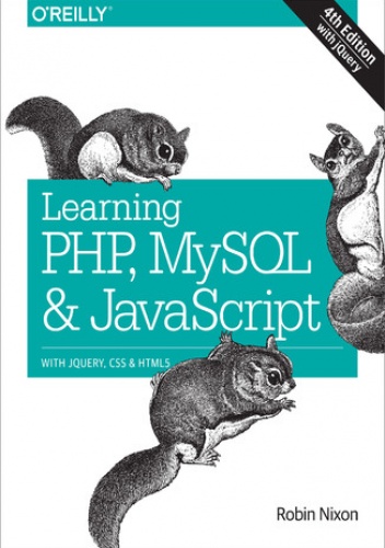 Learning PHP, MySQL & JavaScript. With jQuery, CSS & HTML5. 4th Edition - Robin Nixon