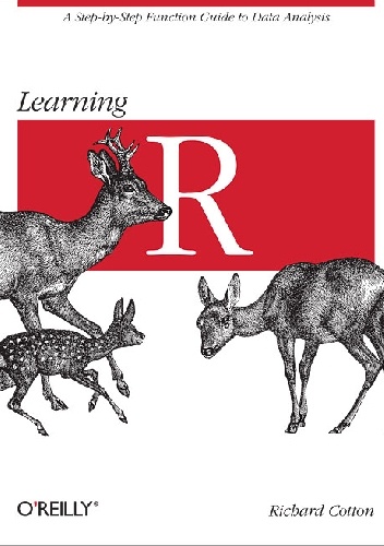 Learning R. A Step-by-Step Function Guide to Data Analysis - Richard Cotton