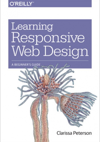 Learning Responsive Web Design. A Beginner's Guide - Clarissa Peterson