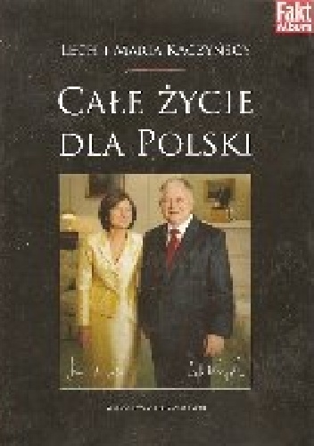 Lech i Maria Kaczyńscy. Całe życie dla Polski - Robert Feluś