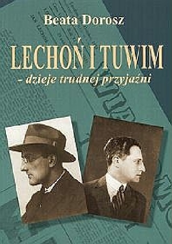 Lechoń i Tuwim - dzieje trudnej przyjaźni - Beata Dorosz