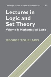 Lectures in Logic and Set Theory, Volume1: Mathematical Logic - George Tourlakis
