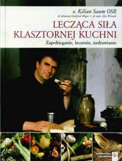 Lecząca siła klasztornej kuchni - K. Saum