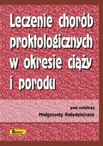 Leczenie chorób proktologicznych w okresie ciąży i porodu - Małgorzata Kołodziejczak