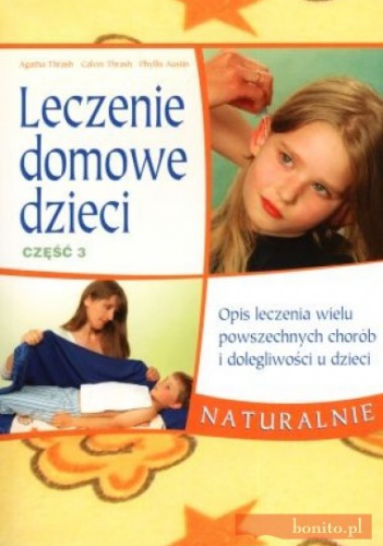 Leczenie domowe dzieci. Część 3 - Agatha Thrash