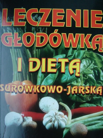 Leczenie głodówką i dietą surówkowo-jarską - Kinga Wiśniewska-Roszkowska