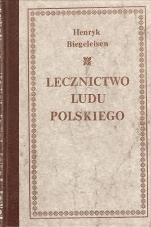 Lecznictwo ludu polskiego - Henryk Biegeleisen