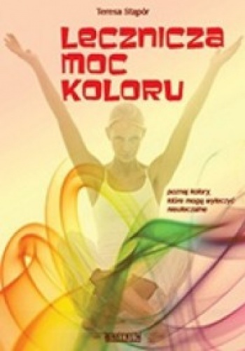 Lecznicza moc koloru - Teresa Stąpiór