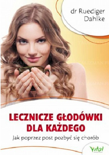 Lecznicze głodówki dla każdego. Jak poprzez post pozbyć się chorób - Ruediger Dahlke